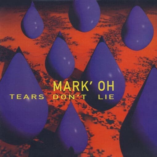 Mark 'Oh - Tears Don't Lie (Electronic) [Hardcore, Techno, Happy Hardcore] on Systematic (1995) [Vinyl] (12")