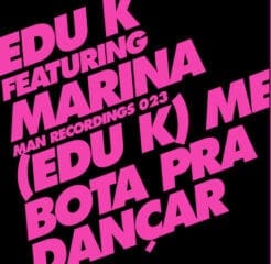 Edu K, Marina Vello - (Edu K) Me Bota Pra Dançar (Electronic, Folk, World, & Country, Funk / Soul, Hip Hop, Latin) [Breakbeat, Electro, Free Funk] on Man Recordings (2008) [Vinyl] (12")