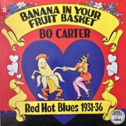 Bo Carter - Banana In Your Fruit Basket (Red Hot Blues 1931-36) (Blues) [Delta Blues, Erotic] on Yazoo (1979) [Vinyl] (LP)