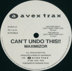 Maximizor - Can't Undo This!! (Electronic) [Techno, Euro House] on Avex Trax (1992) [Vinyl] (12")