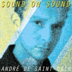 André De Saint-Obin - Sound On Sound (Electronic) [Synth-pop, Experimental] on Plinkity Plonk Records (2014) [Vinyl, CD] (LP)