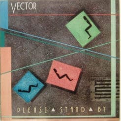 Vector - Please Stand By (Electronic, Rock) [Electro, Synth-pop, New Wave] on Exit Records (1985) [Vinyl] (LP)