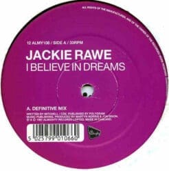 Jackie Rawe - I Believe In Dreams (Electronic) [Hi NRG, Euro House] on Almighty Records (1997) [Vinyl] (12")