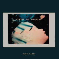 Daniel Lanois - Flesh And Machine (Electronic, Rock) [Post Rock, Ambient] on Anti- (2014) [Vinyl, CD] (LP)