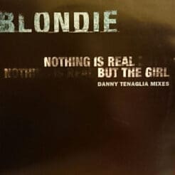 Blondie - Nothing Is Real But The Girl (Danny Tenaglia Mixes) (Electronic) [Tribal House, Synth-pop] on Beyond (1999) [Vinyl] (12")